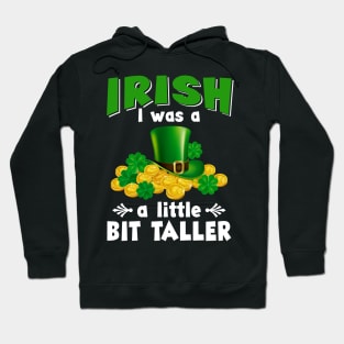 Irish I Was A Little Bit Taller Leprechaun Patrick_s Day Hoodie